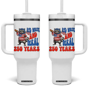 Funny Patriotic Raccoon Tumbler With Handle Red White And Feral 250 Years TS12 One Size: 40 oz White Print Your Wear