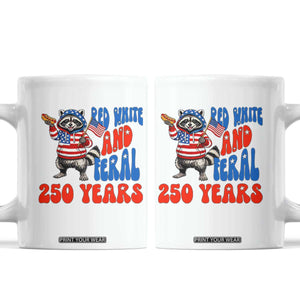 Funny Patriotic Raccoon Coffee Mug Red White And Feral 250 Years TS12 White Print Your Wear