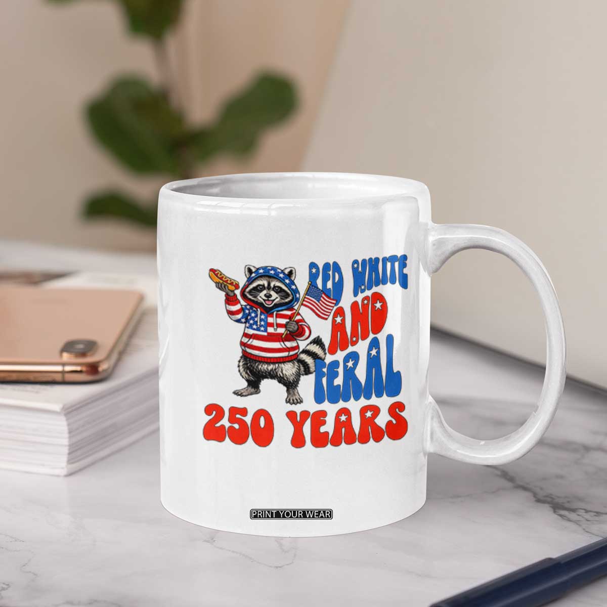 Funny Patriotic Raccoon Coffee Mug Red White And Feral 250 Years TS12 Print Your Wear
