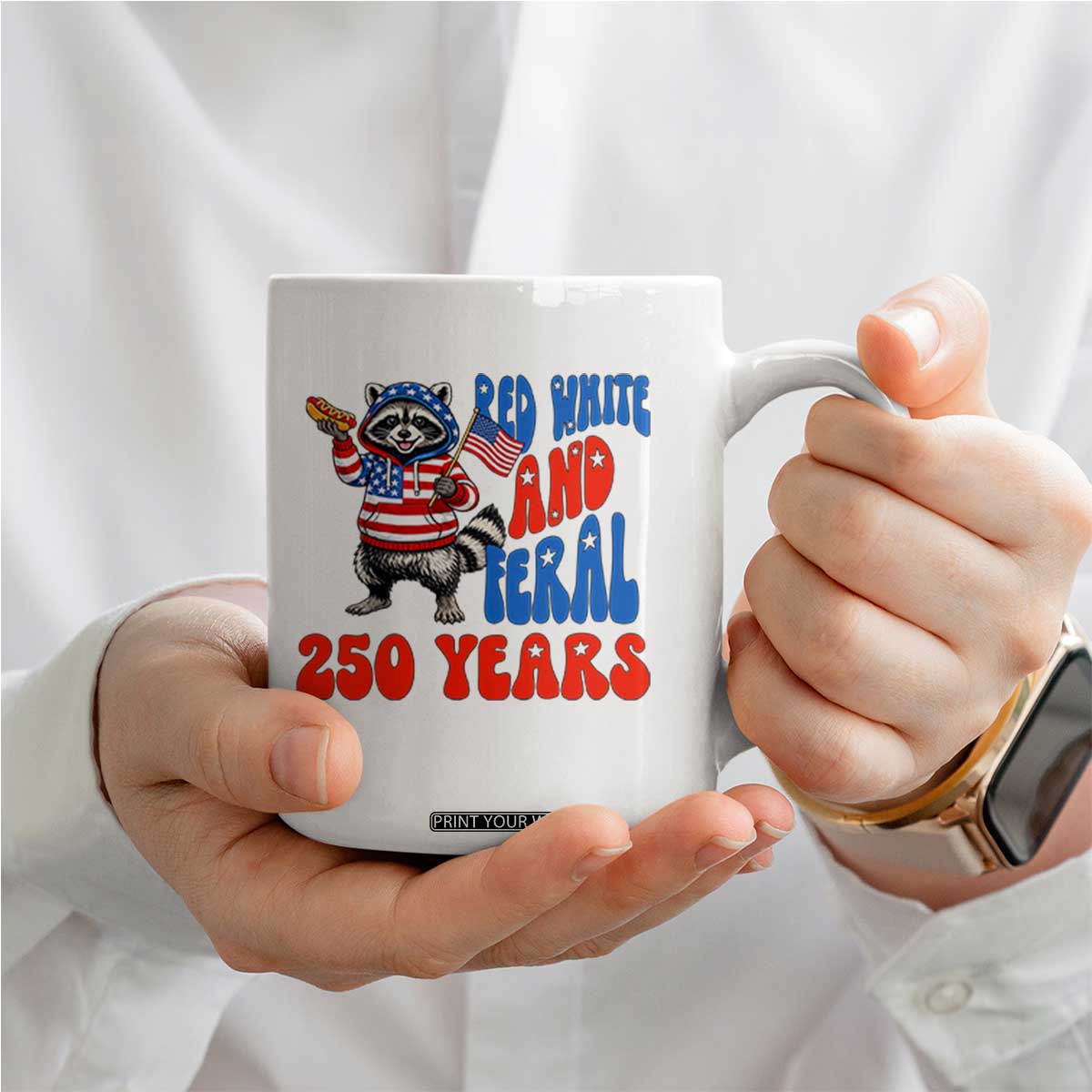 Funny Patriotic Raccoon Coffee Mug Red White And Feral 250 Years TS12 Print Your Wear