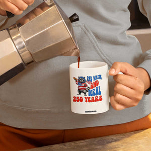 Funny Patriotic Raccoon Coffee Mug Red White And Feral 250 Years TS12 Print Your Wear