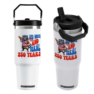 Funny Patriotic Raccoon Flip Straw Tumbler Red White And Feral 250 Years TS12 One Size: 30 oz White Print Your Wear