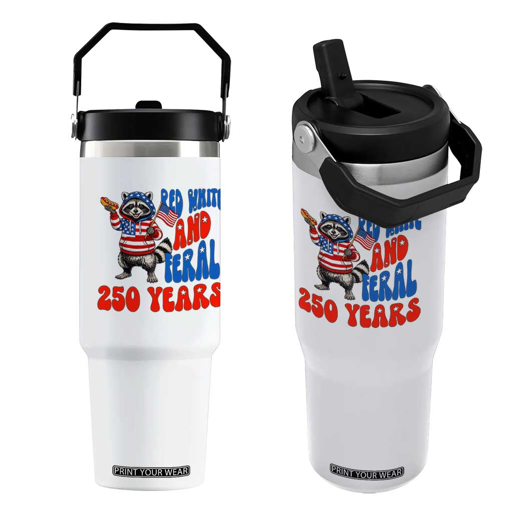 Funny Patriotic Raccoon Flip Straw Tumbler Red White And Feral 250 Years TS12 One Size: 30 oz White Print Your Wear