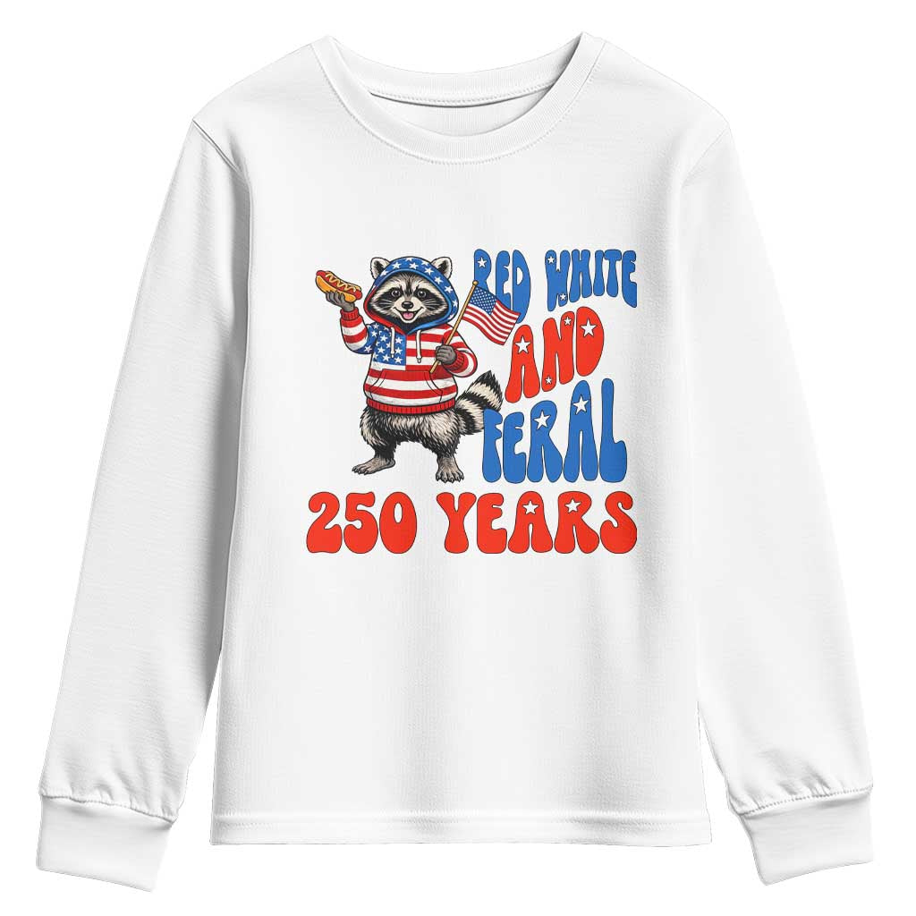 Funny Patriotic Raccoon Youth Sweatshirt Red White And Feral 250 Years TS12 White Print Your Wear