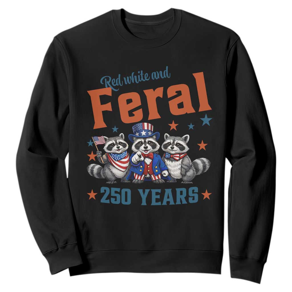 Funny Raccoon Red White And Feral USA 250 Anniversary Sweatshirt TS12 Black Print Your Wear