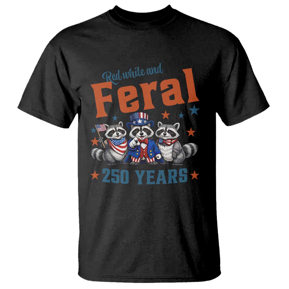 Funny Raccoon Red White And Feral USA 250 Anniversary T Shirt TS12 Black Print Your Wear
