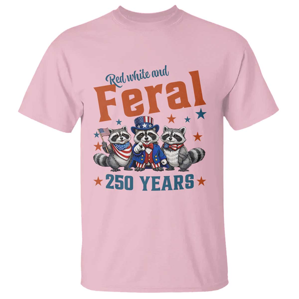 Funny Raccoon Red White And Feral USA 250 Anniversary T Shirt TS12 Light Pink Print Your Wear