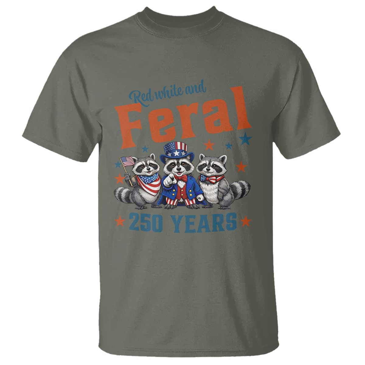 Funny Raccoon Red White And Feral USA 250 Anniversary T Shirt TS12 Military Green Print Your Wear