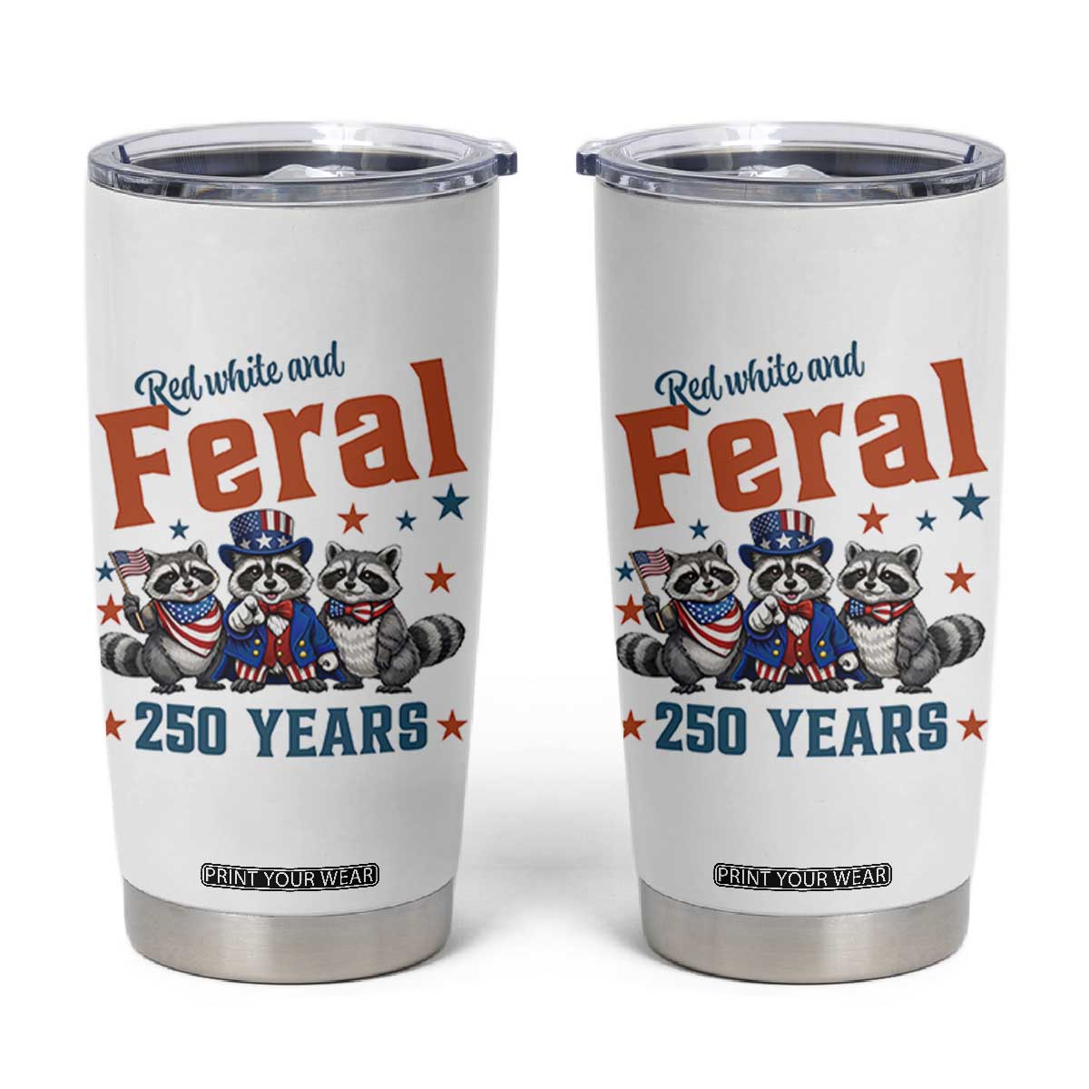 Funny Raccoon Red White And Feral America 250 Tumbler Cup TS12 White Print Your Wear