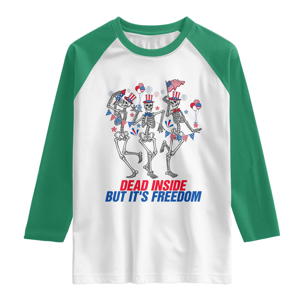 Patriotic Dancing Skeleton Raglan Shirt Dead Inside But Its Freedom TS12 White Kelly Green Print Your Wear