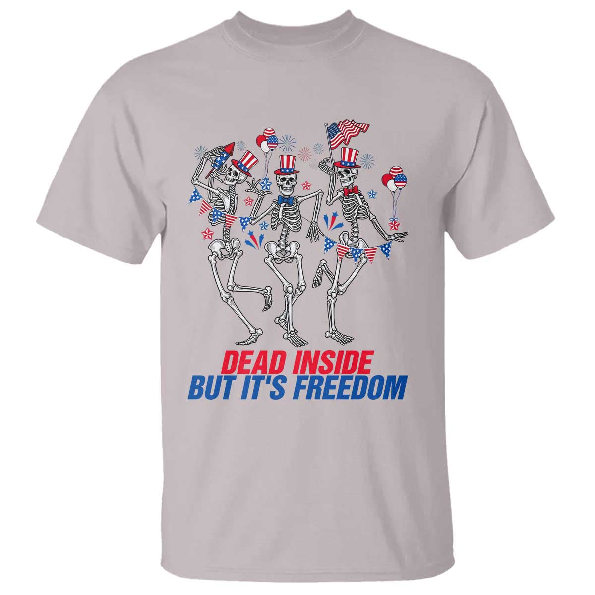 Patriotic Dancing Skeleton T Shirt Dead Inside But Its Freedom TS12 Ice Gray Print Your Wear