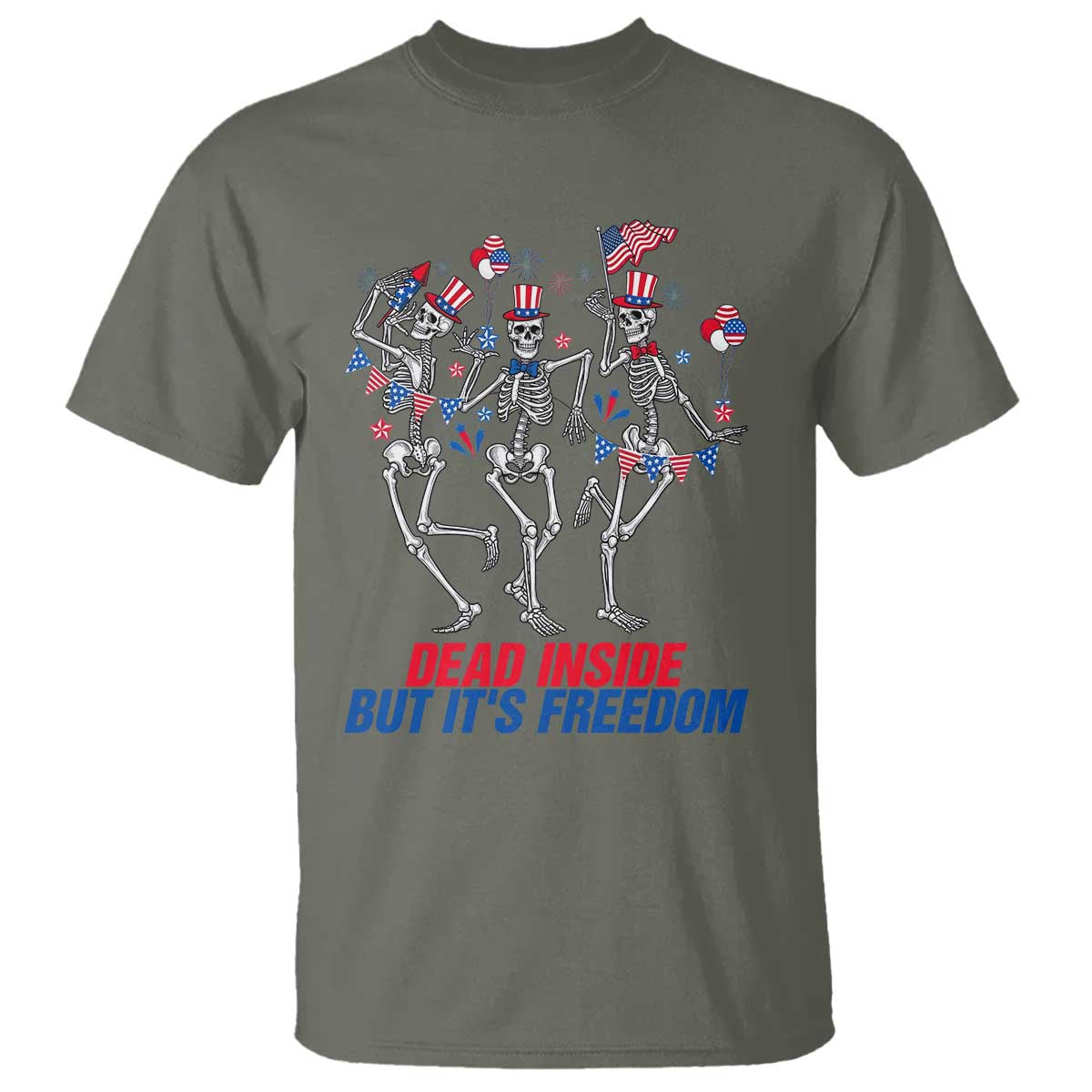 Patriotic Dancing Skeleton T Shirt Dead Inside But Its Freedom TS12 Military Green Print Your Wear