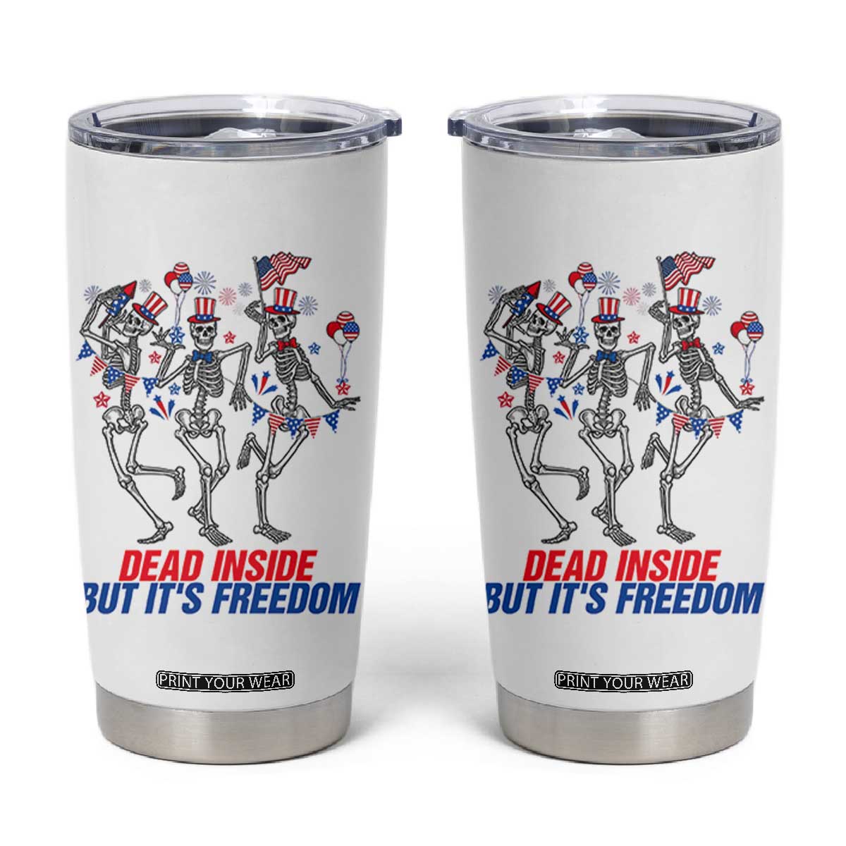 Patriotic Dancing Skeleton Tumbler Cup Dead Inside But Its Freedom TS12 White Print Your Wear