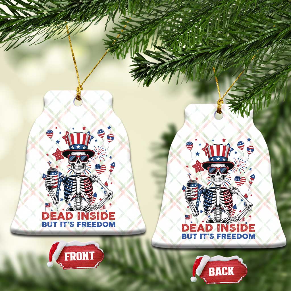 Funny Skeleton Dead Inside But Its Freedom Ceramic Ornament Patriotic Gift TS12 Print Your Wear