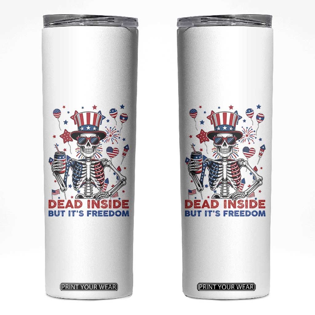 Funny Skeleton Dead Inside But Its Freedom Skinny Tumbler Patriotic Gift TS12 White Print Your Wear