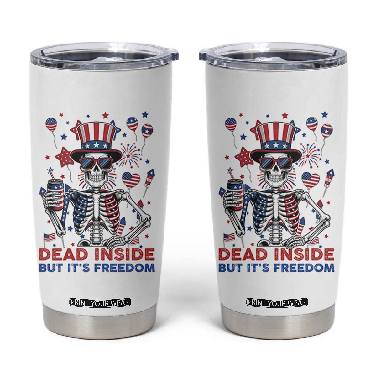 Funny Skeleton Dead Inside But Its Freedom Tumbler Cup Patriotic Gift TS12 White Print Your Wear