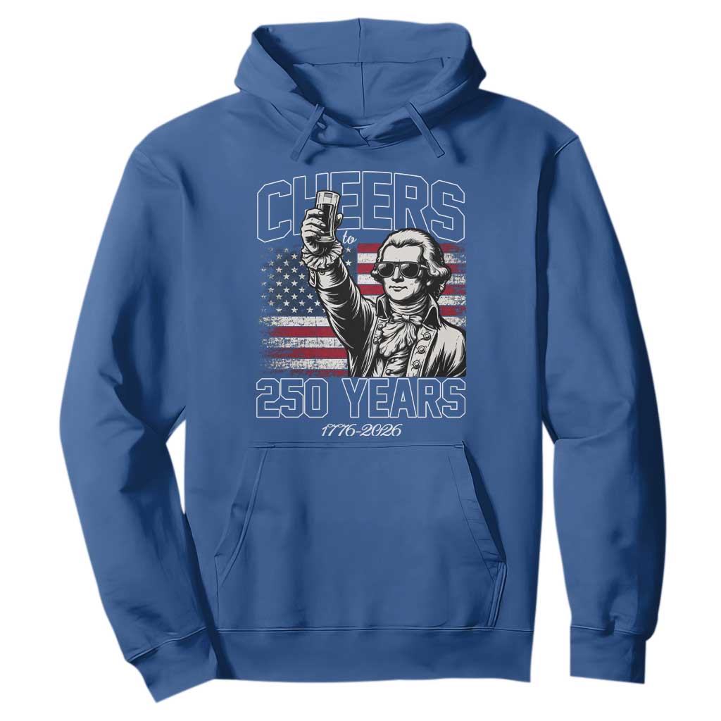 Patriotic Thomas Jefferson Hoodie Cheers To 250 Years TS12 Royal Blue Print Your Wear