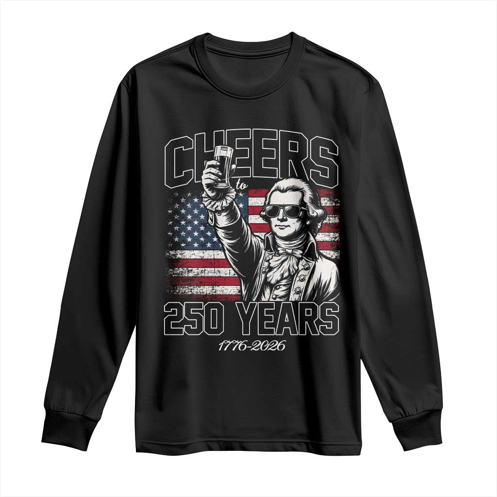 Patriotic Thomas Jefferson Long Sleeve Shirt Cheers To 250 Years TS12 Black Print Your Wear