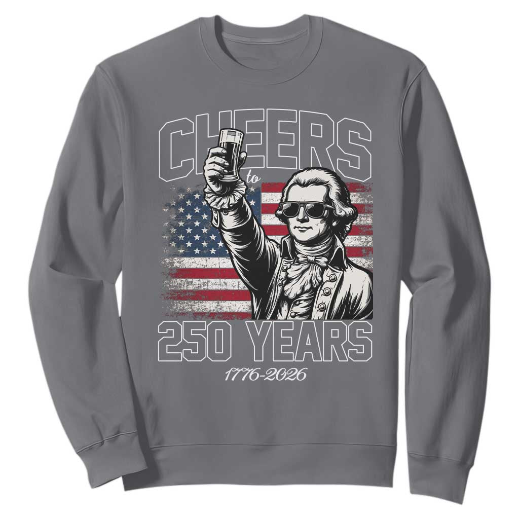 Patriotic Thomas Jefferson Sweatshirt Cheers To 250 Years TS12 Charcoal Print Your Wear