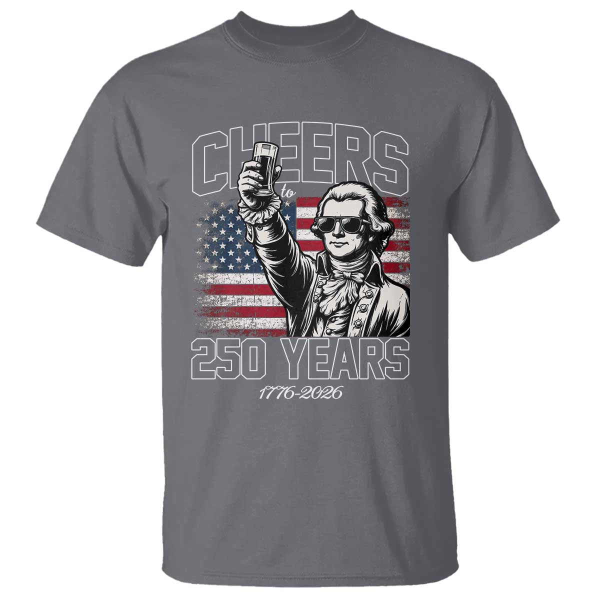 Patriotic Thomas Jefferson T Shirt Cheers To 250 Years TS12 Charcoal Print Your Wear