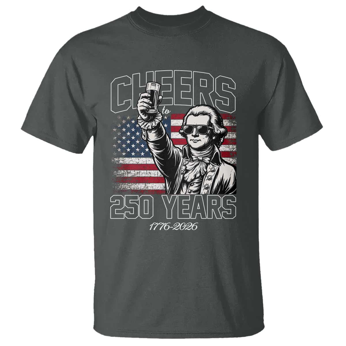 Patriotic Thomas Jefferson T Shirt Cheers To 250 Years TS12 Dark Heather Print Your Wear