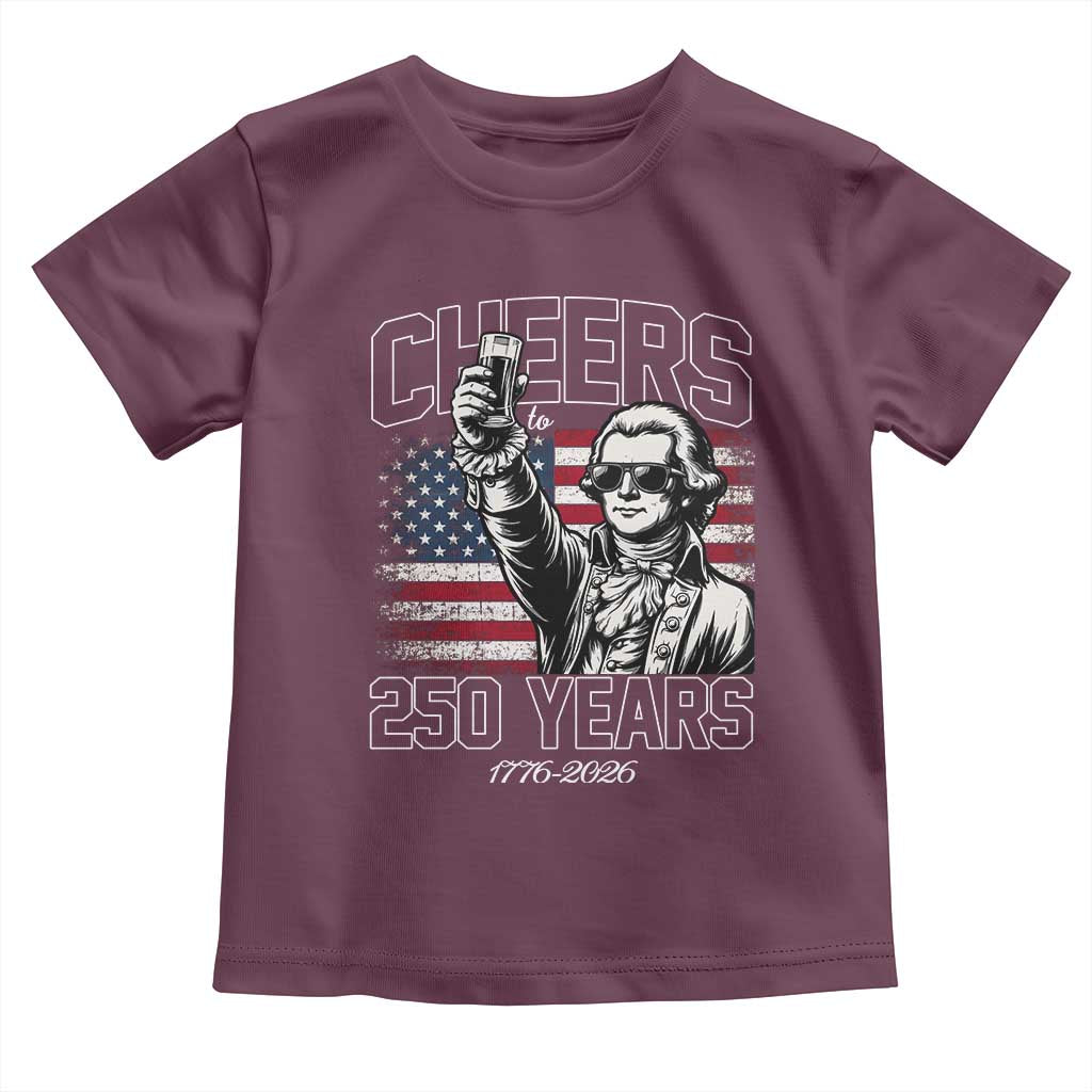 Patriotic Thomas Jefferson Toddler T Shirt Cheers To 250 Years TS12 Maroon Print Your Wear