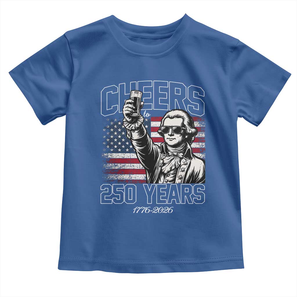 Patriotic Thomas Jefferson Toddler T Shirt Cheers To 250 Years TS12 Royal Blue Print Your Wear
