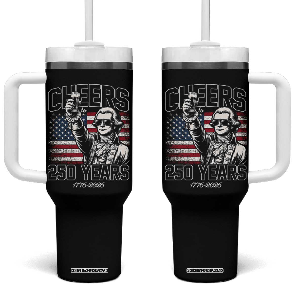 Patriotic Thomas Jefferson Tumbler With Handle Cheers To 250 Years TS12 One Size: 40 oz Black Print Your Wear