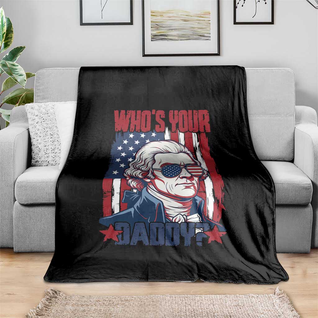 Funny Thomas Jefferson Throw Blanket Who Is Your Daddy TS12 Print Your Wear