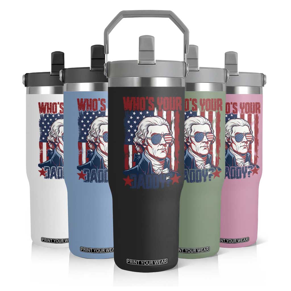 Funny Thomas Jefferson Flip Straw Tumbler Who Is Your Daddy TS12 Print Your Wear