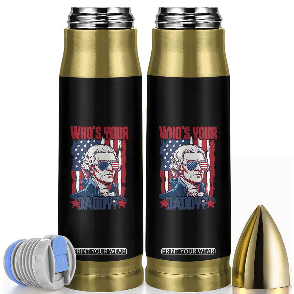 Funny Thomas Jefferson Bullet Tumbler Who Is Your Daddy TS12 Black Print Your Wear