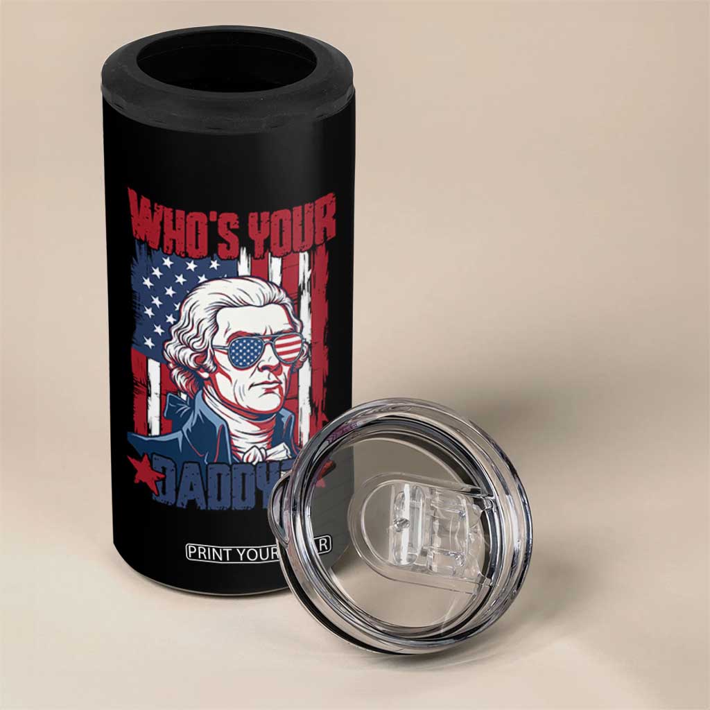 Funny Thomas Jefferson 4 in 1 Can Cooler Tumbler Who Is Your Daddy TS12 Print Your Wear