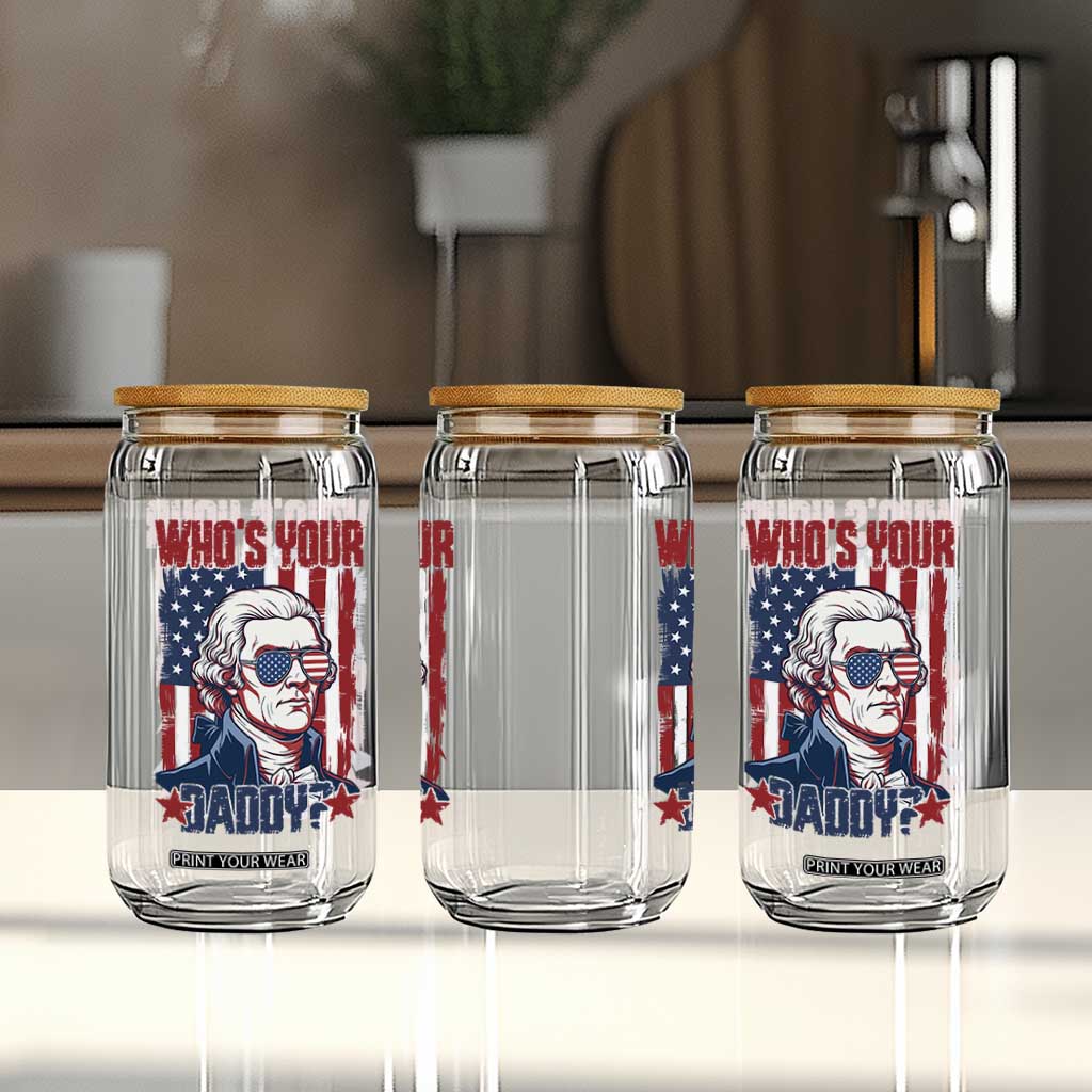 Funny Thomas Jefferson Glass Can Who Is Your Daddy TS12 Print Your Wear