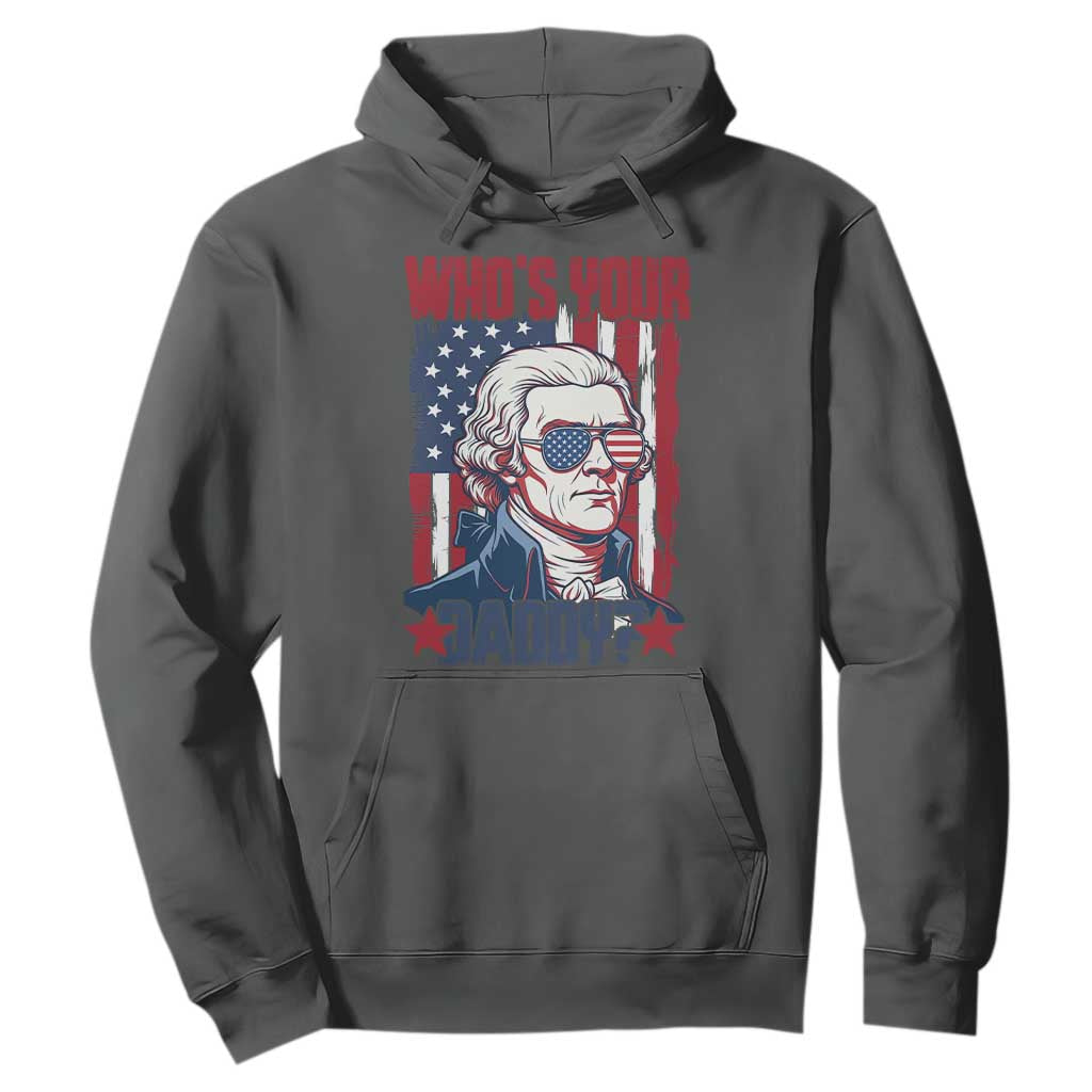 Funny Thomas Jefferson Hoodie Who Is Your Daddy TS12 Dark Heather Print Your Wear