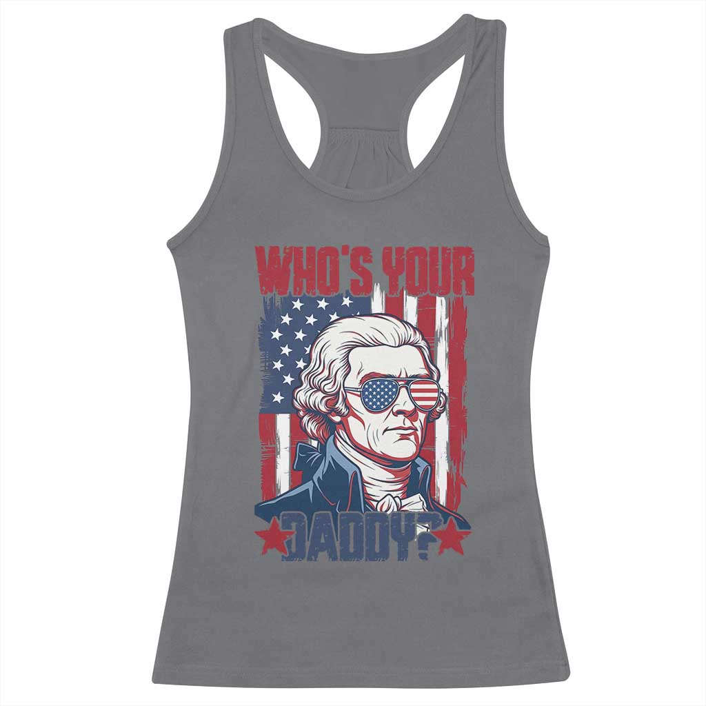 Funny Thomas Jefferson Racerback Tank Top Who Is Your Daddy TS12 Charcoal Print Your Wear