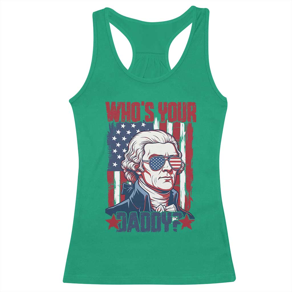 Funny Thomas Jefferson Racerback Tank Top Who Is Your Daddy TS12 Irish Green Print Your Wear