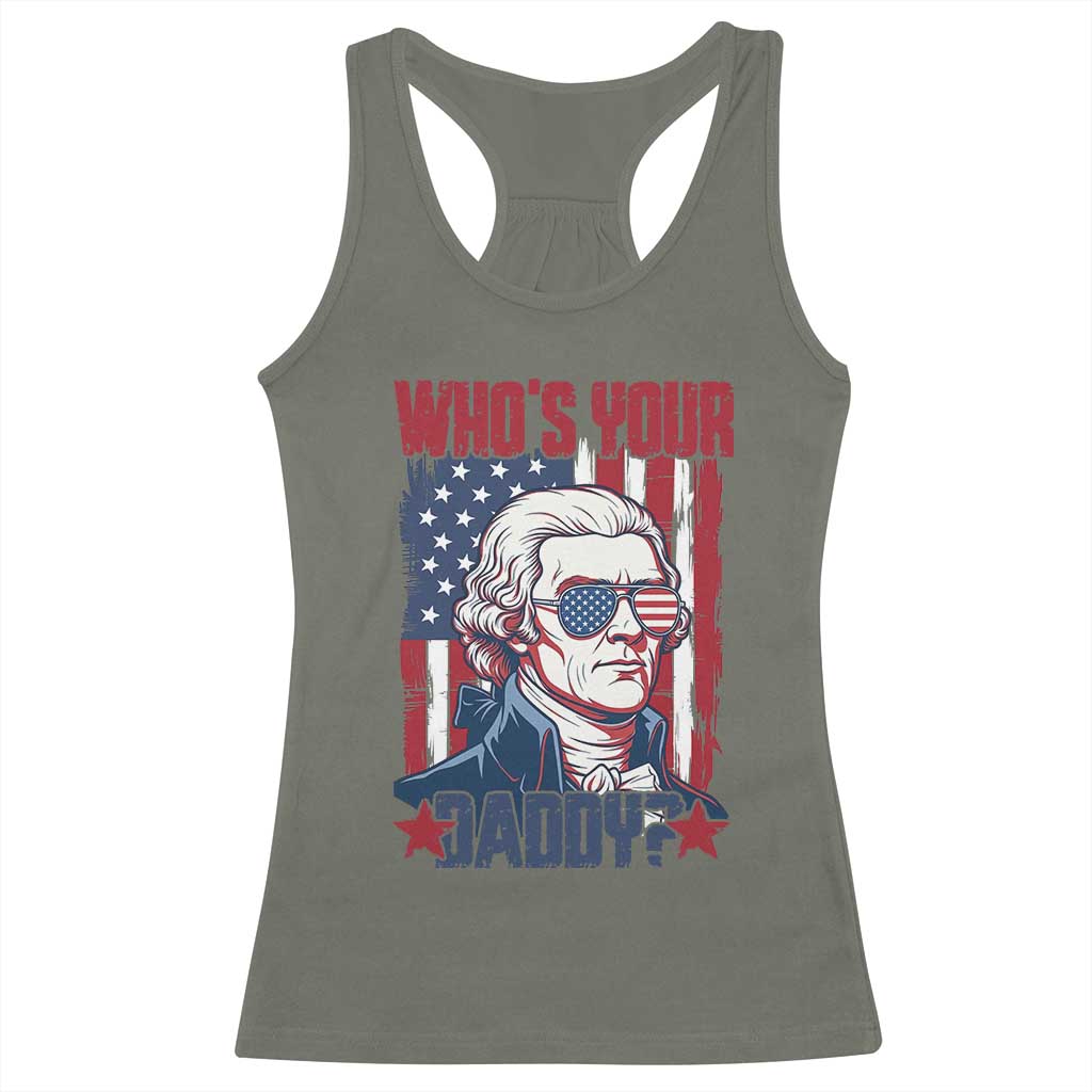 Funny Thomas Jefferson Racerback Tank Top Who Is Your Daddy TS12 Military Green Print Your Wear