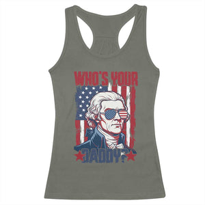 Funny Thomas Jefferson Racerback Tank Top Who Is Your Daddy TS12 Military Green Print Your Wear