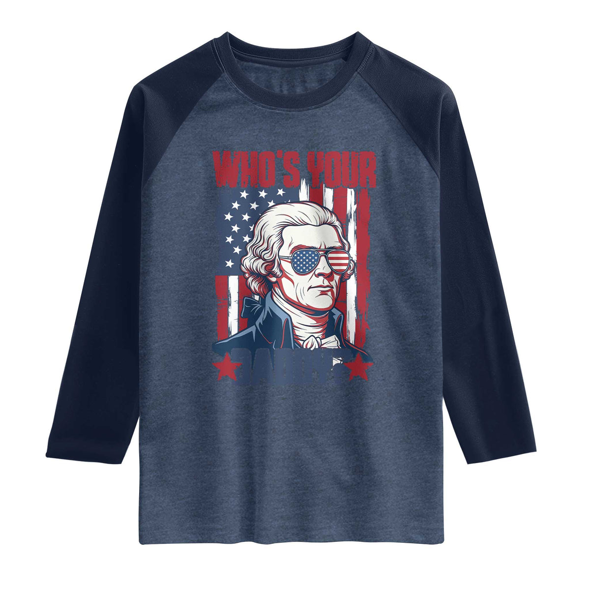 Funny Thomas Jefferson Raglan Shirt Who Is Your Daddy TS12 Heather Denim Navy Print Your Wear