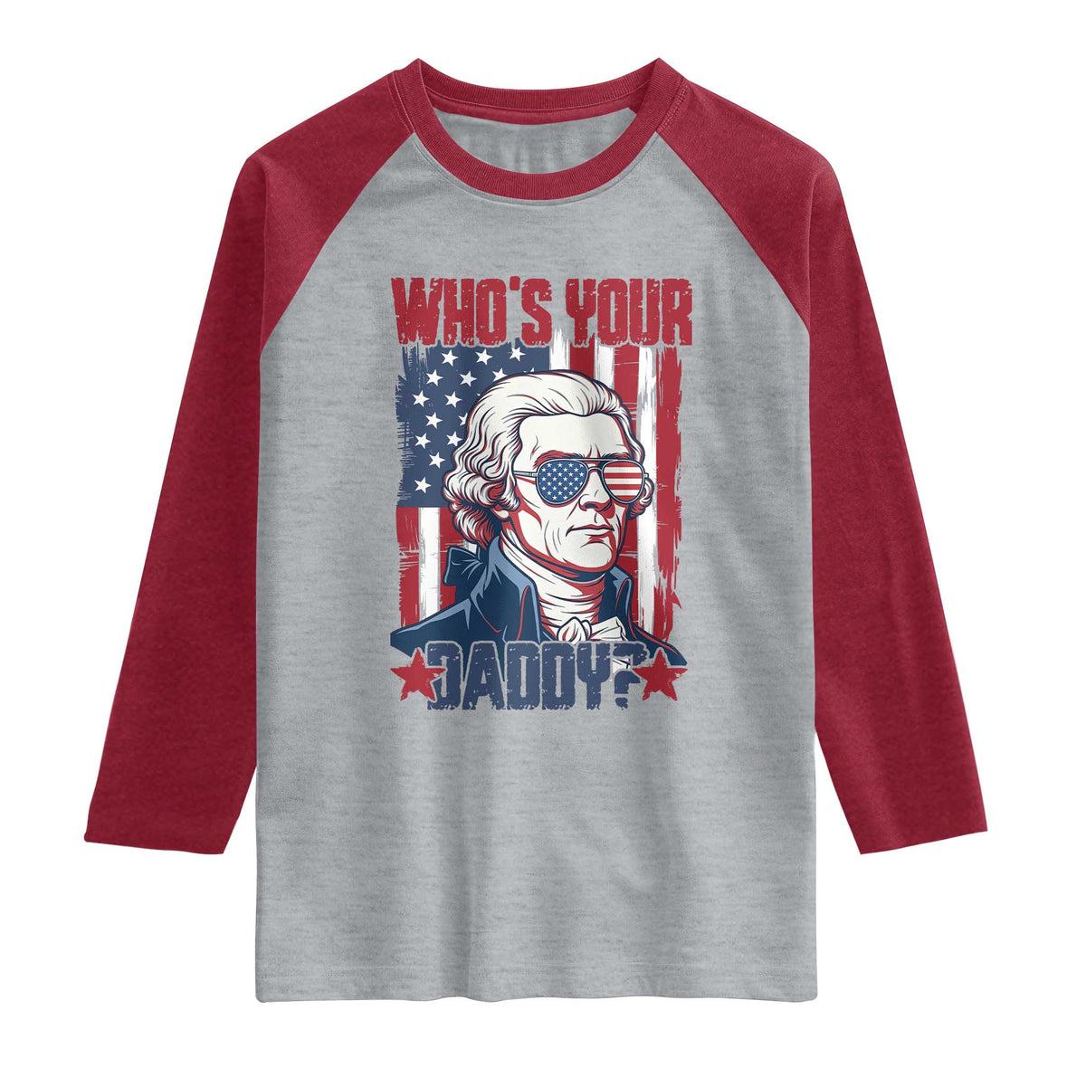Funny Thomas Jefferson Raglan Shirt Who Is Your Daddy TS12 Heather Gray Heather Red Print Your Wear