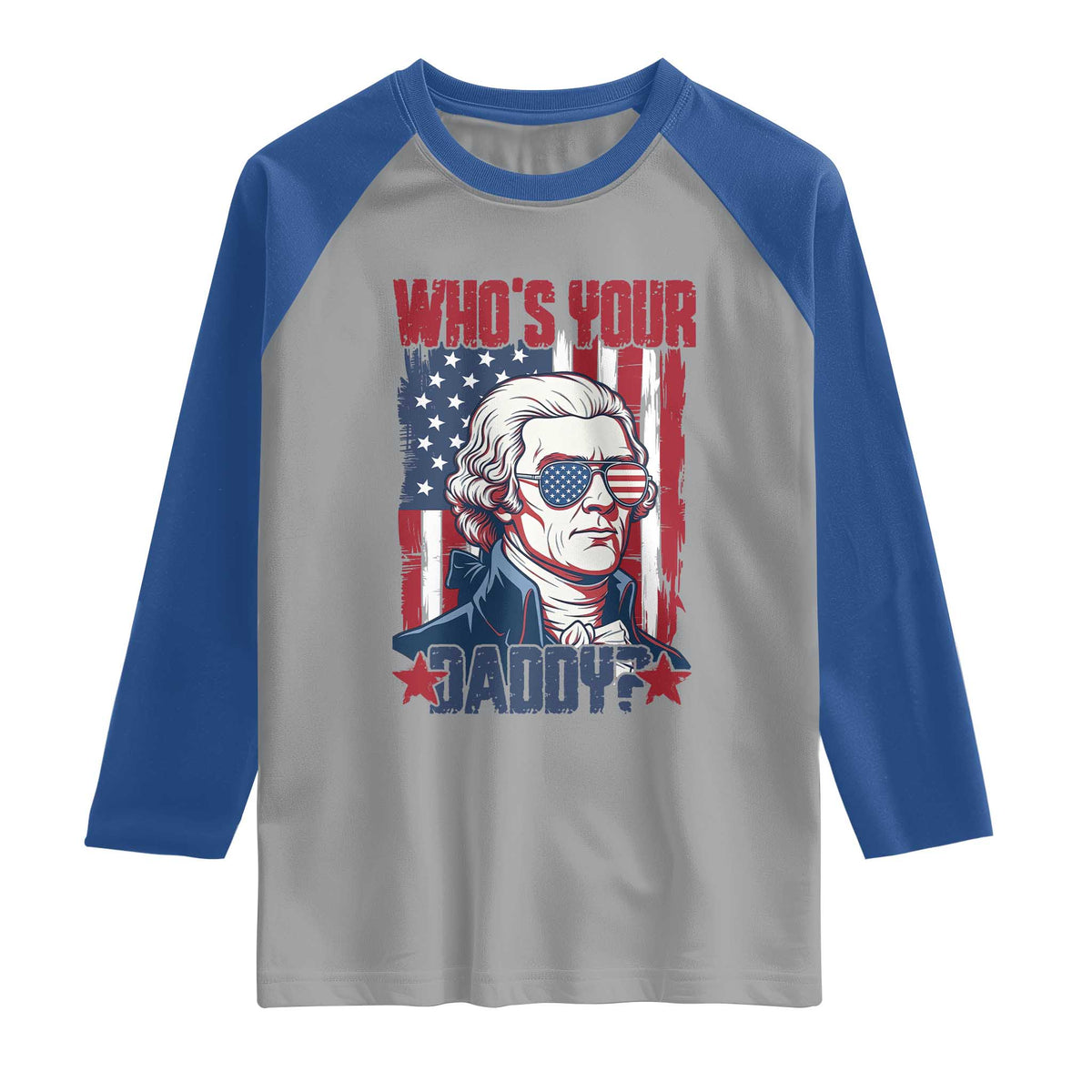 Funny Thomas Jefferson Raglan Shirt Who Is Your Daddy TS12 Sport Gray Royal Print Your Wear