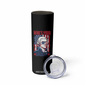 Funny Thomas Jefferson Skinny Tumbler Who Is Your Daddy TS12 Print Your Wear