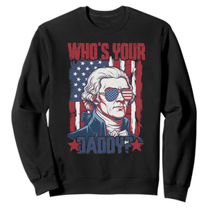 Funny Thomas Jefferson Sweatshirt Who Is Your Daddy TS12 Black Print Your Wear