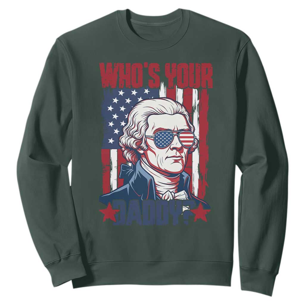 Funny Thomas Jefferson Sweatshirt Who Is Your Daddy TS12 Dark Forest Green Print Your Wear