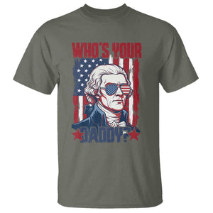 Funny Thomas Jefferson T Shirt Who Is Your Daddy TS12 Military Green Print Your Wear
