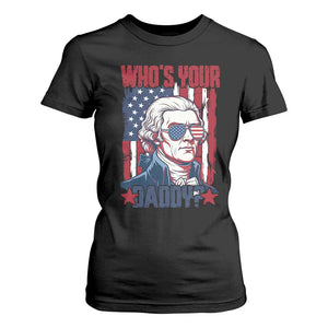 Funny Thomas Jefferson T Shirt For Women Who Is Your Daddy TS12 Black Print Your Wear