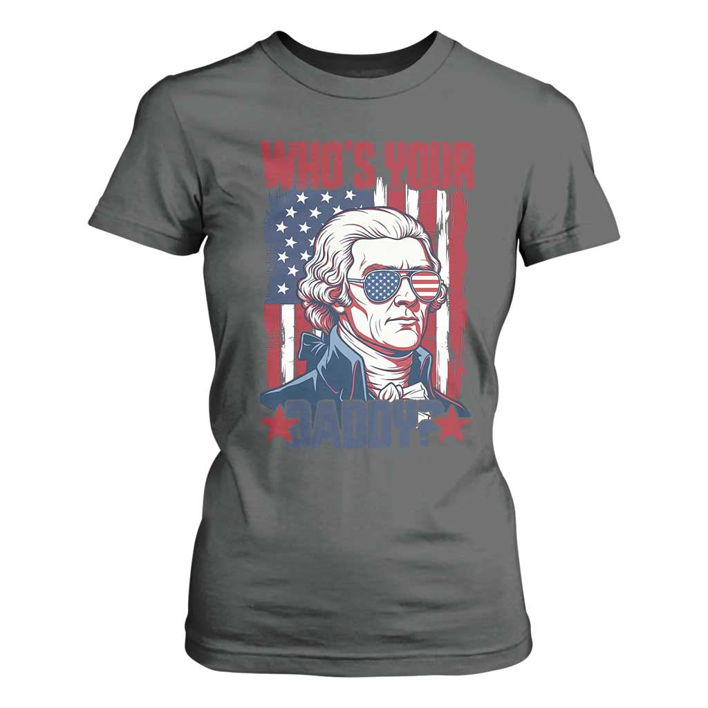 Funny Thomas Jefferson T Shirt For Women Who Is Your Daddy TS12 Dark Heather Print Your Wear