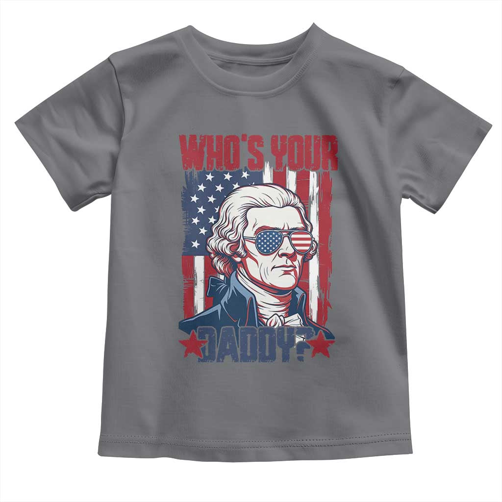 Funny Thomas Jefferson Toddler T Shirt Who Is Your Daddy TS12 Charcoal Print Your Wear