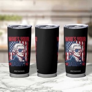 Funny Thomas Jefferson Tumbler Cup Who Is Your Daddy TS12 Print Your Wear