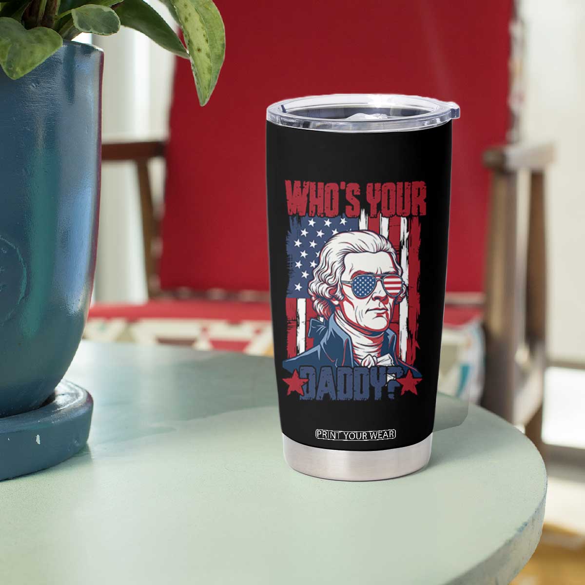 Funny Thomas Jefferson Tumbler Cup Who Is Your Daddy TS12 Print Your Wear
